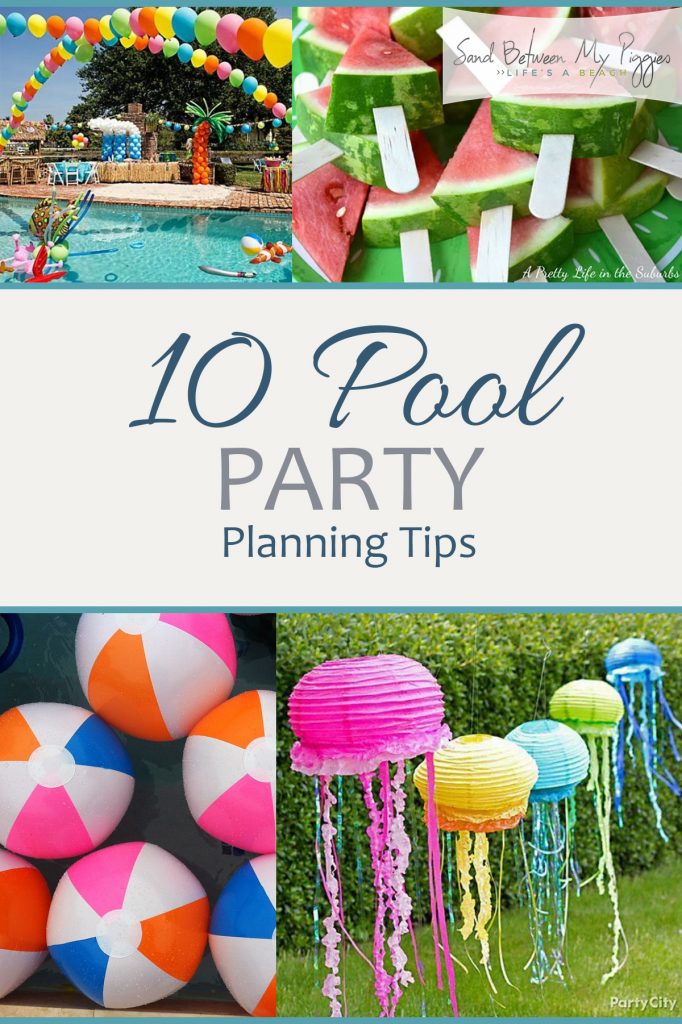 10 Pool Party Planning Tips | Sand Between My Piggies- Beach Vacations ...